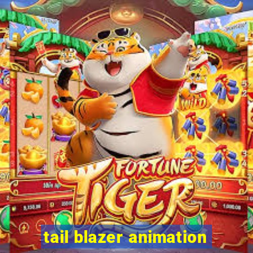 tail blazer animation